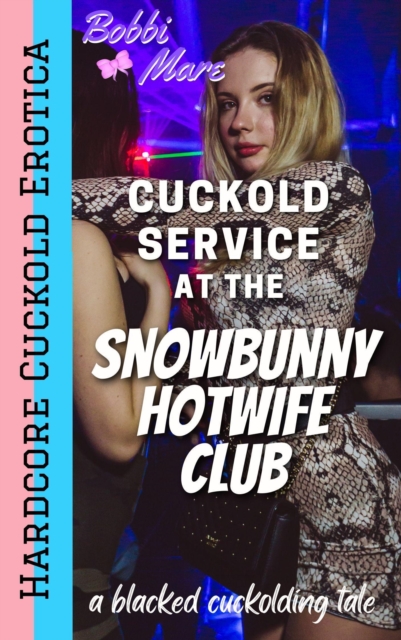 Cuckold Service at the Snowbunny Hotwife Club