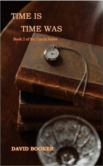 Time Is, Time Was