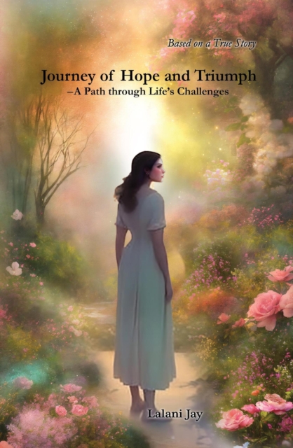 Journey of Hope and Triumph - A Path through Life's Challenges