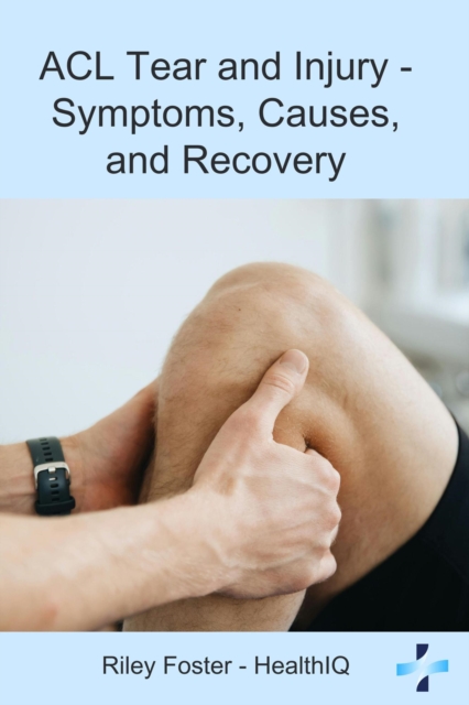 ACL Tear and Injury - Symptoms, causes, and recovery