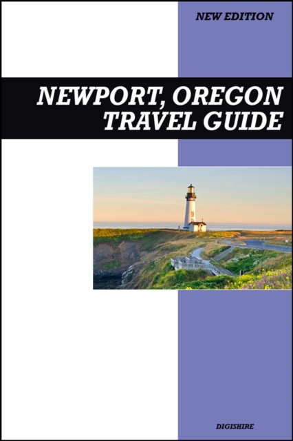 Newport, Oregon Travel Guide 2026 Edition: Aquarium Adventures, Lighthouses, and Fresh Coastal Seafood Spots