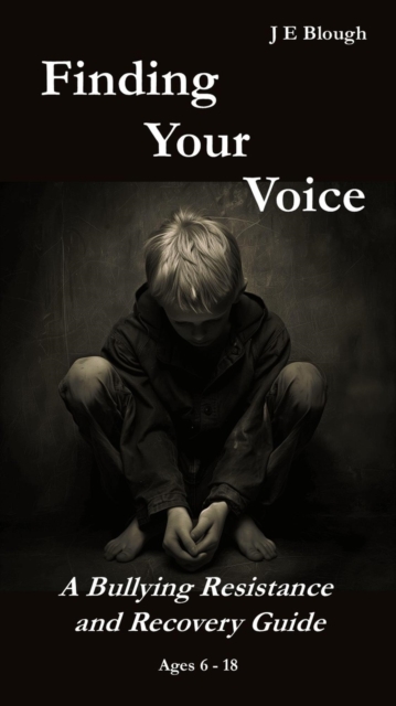 Finding Your Voice: A Bullying Resistance and Recovery Guide