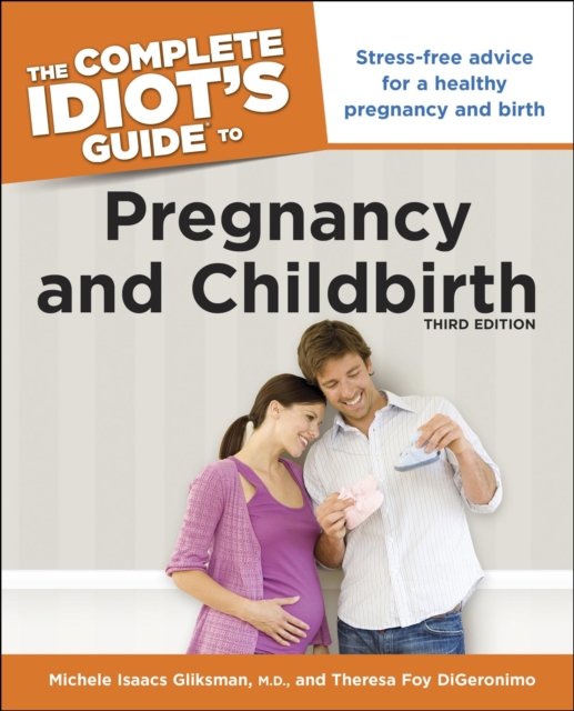 Complete Idiot's Guide to Pregnancy and Childbirth, 3rd Edition