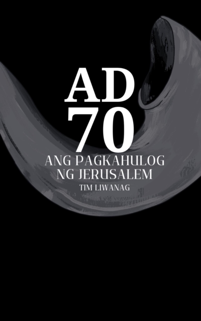 A.D. 70 - Ang Pagkahulog ng Jerusalem