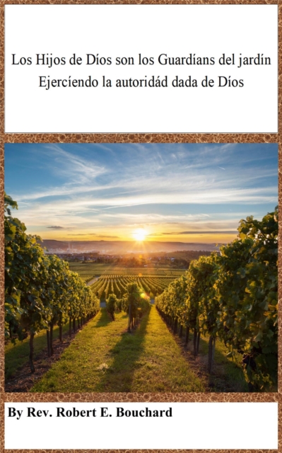 Los Hijos De Dios Son Los Guardians Del Jardin Ejerciendo La Autoridad Dada De Dios
