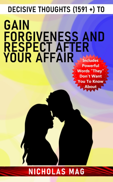Decisive Thoughts (1591 +) to Gain Forgiveness and Respect After Your Affair