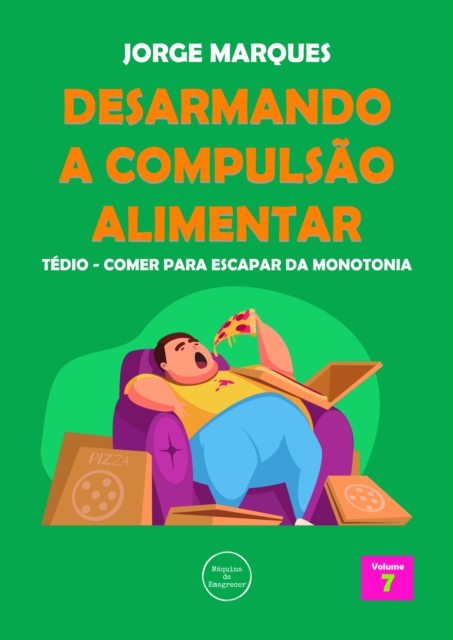 Desarmando a Compulsao Alimentar - Tedio, monotonia da fome
