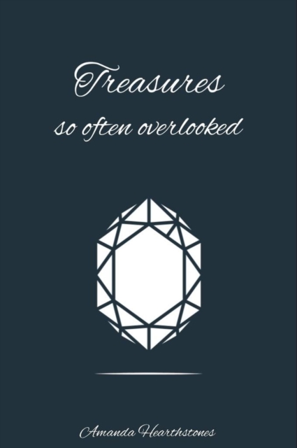 Treasures so often overlooked
