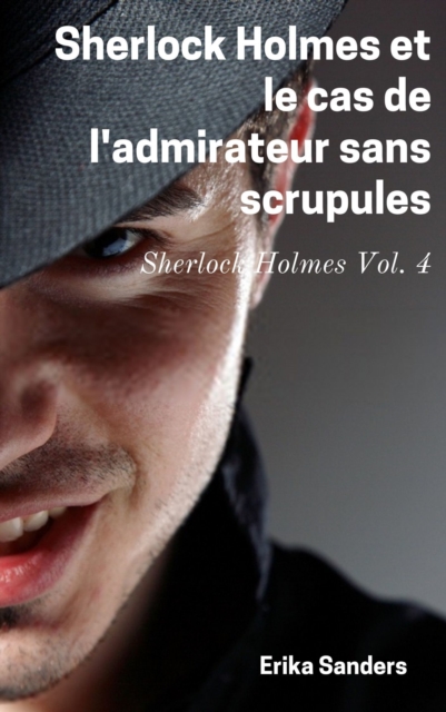 Sherlock Holmes et le cas de l'admirateur sans scrupules
