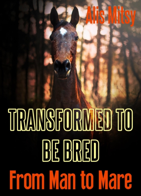 Transformed to be Bred: From Man to Mare