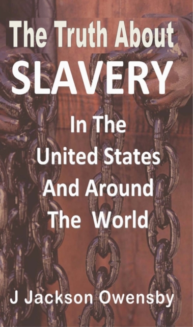 Truth About Slavery in the United States and Around the World