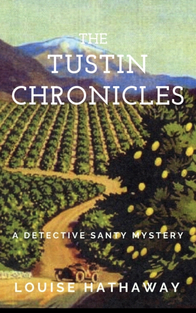 Tustin Chronicles: A Detective Santy Mystery