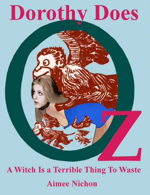 Dorothy Does Oz: A Witch Is a Terrible Thing To Waste
