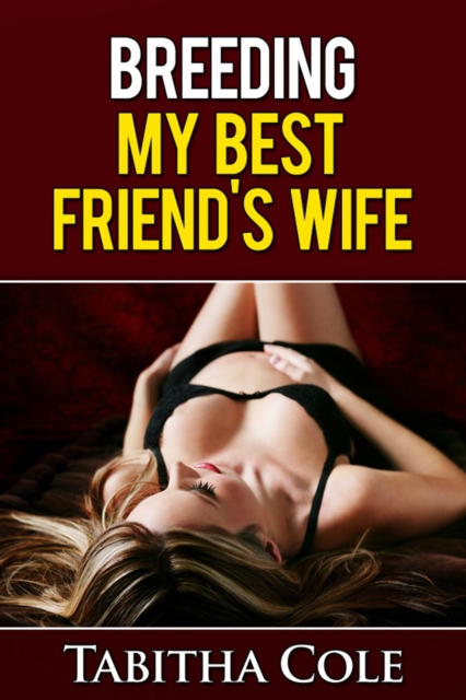 Breeding My Best Friend's Wife
