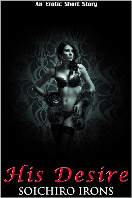 His Desire (An Erotic Short Story)