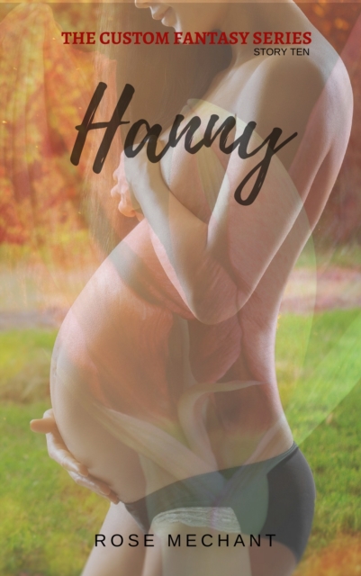 Custom Fantasy Series: Story Ten: Hanny