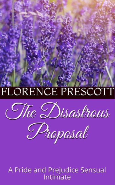 Disastrous Proposal: A Pride and Prejudice Sensual Intimate