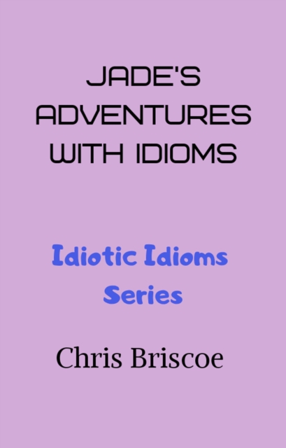 Jade's Adventures With Idioms