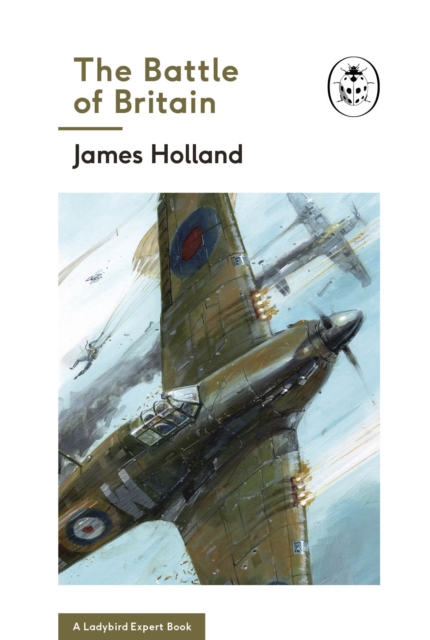 Battle of Britain: Book 2 of the Ladybird Expert History of the Second World War