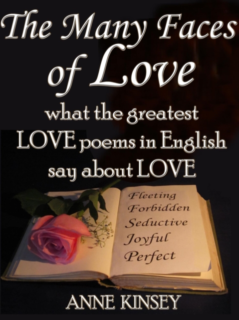 Many Faces of Love: What the Greatest Love Poems in English Say About Love