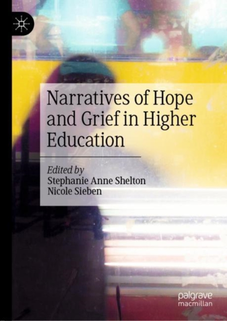 Narratives of Hope and Grief in Higher Education