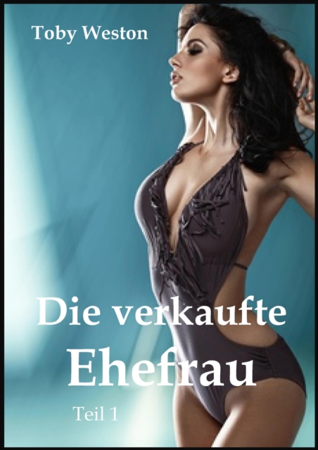 Die verkaufte Ehefrau, Band 1