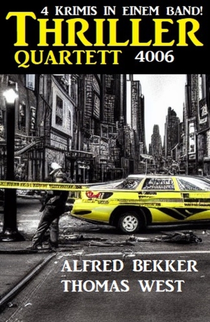 Thriller Quartett 4006 - 4 Krimis in einem Band!