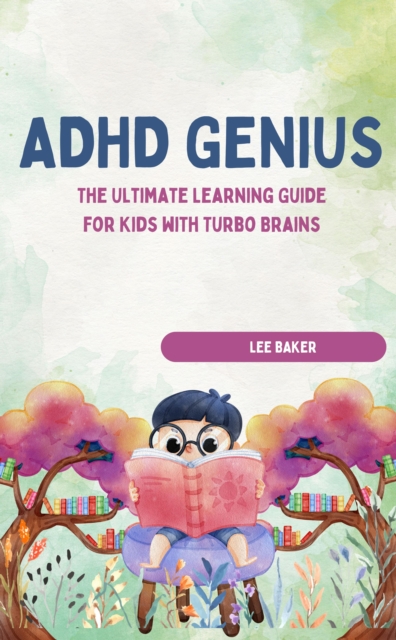 ADHD GENIUS! The Ultimate Learning Guide for Kids with Turbo Brains