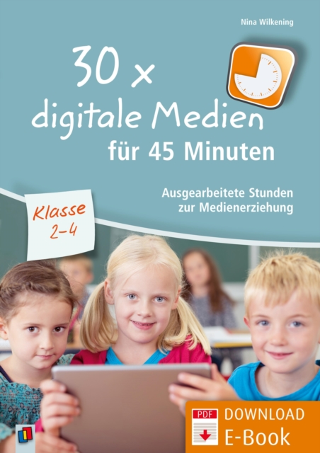 30 x digitale Medien fur 45 Minuten - Klasse 2-4