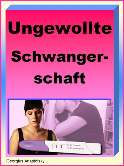 Ungewollte Schwangerschaft