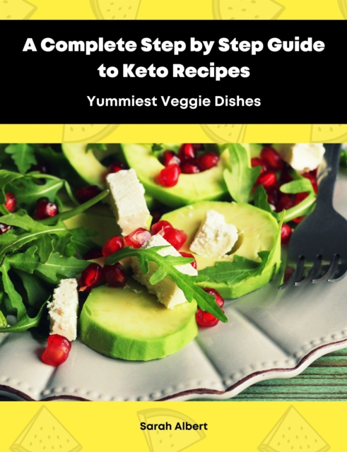 Complete Step by Step Guide to Keto Recipes: Yummiest Veggie Dishes