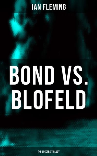 BOND vs. BLOFELD - The Spectre Trilogy