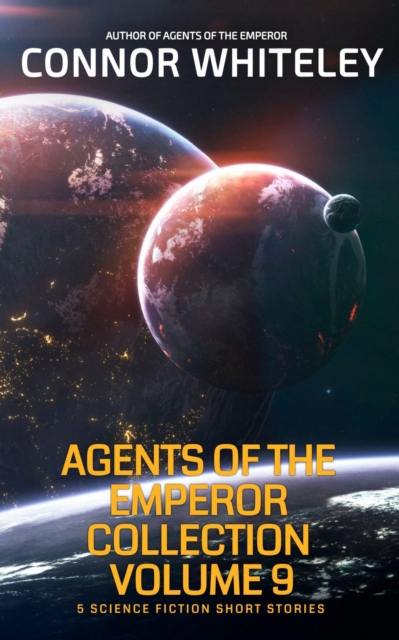 Agents of The Emperor Collection Volume 9: 5 Science Fiction Short Stories