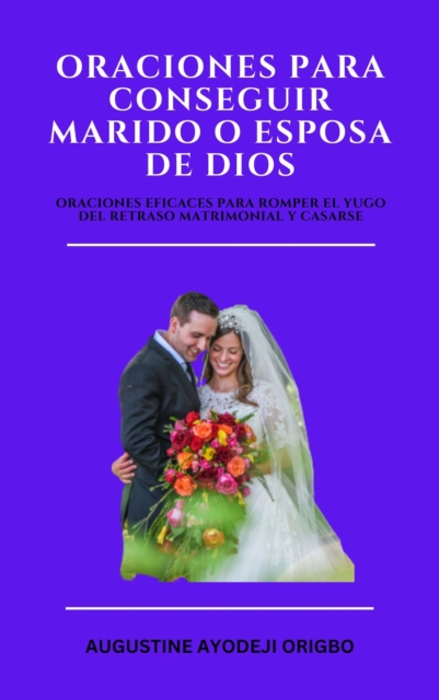 Oraciones Para Conseguir Marido O Esposa De Dios