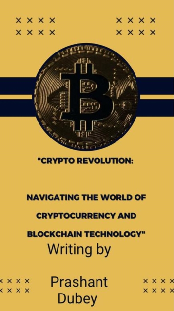 &quote;CryptoRevolution: Navigating the World of Cryptocurrency and Blockchain Technology&quote;