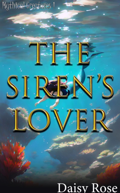 Mythical Creatures 1: The Siren's Lover