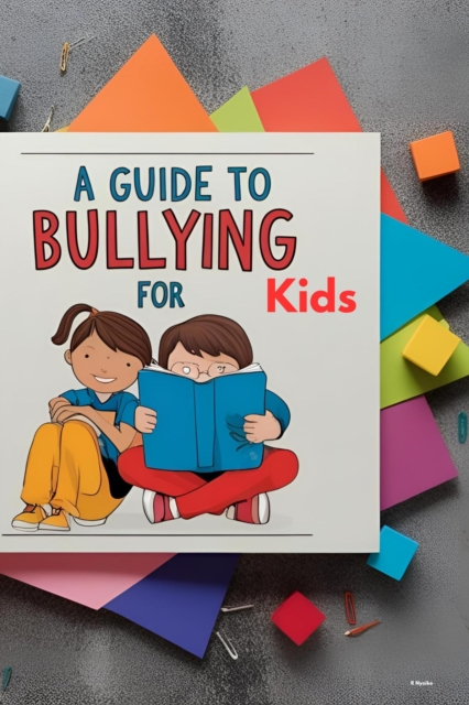 Guide to Bullying for Kids