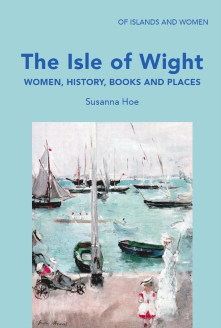 Isle of Wight: Women, History, Books and Places