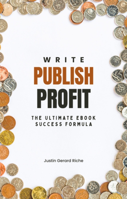 Write, Publish, Profit: The Ultimate eBook Success Formula
