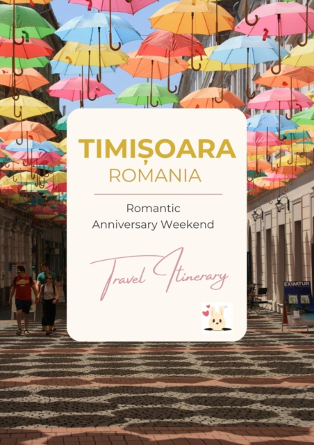 Romantic Anniversary Weekend in Timisoara: A 3-Day Couples Itinerary