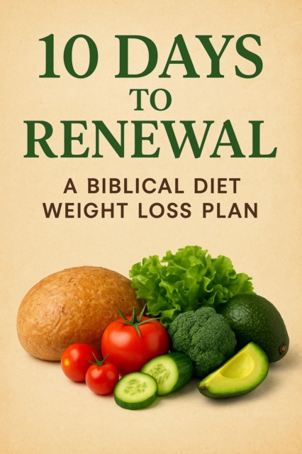 10 Days to Renewal (Biblical Diet)