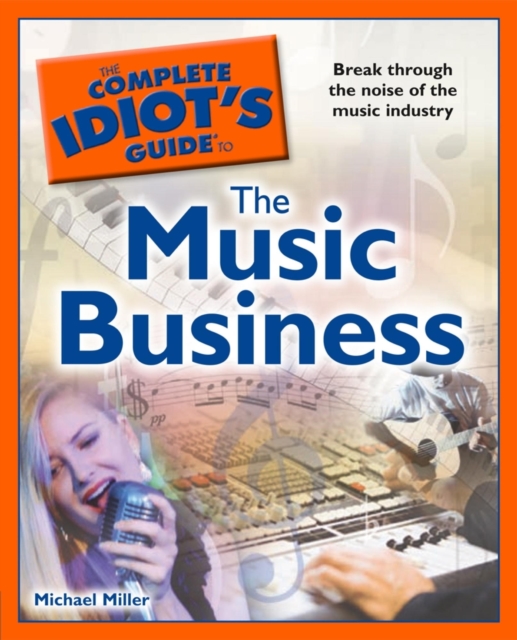 Complete Idiot's Guide to the Music Business
