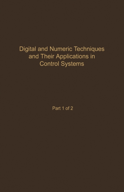 Control and Dynamic Systems V55: Digital and Numeric Techniques and Their Application in Control Systems