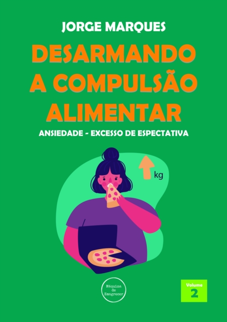 Desarmando a Compulsao Alimentar - Ansiedade, excesso de expectativas