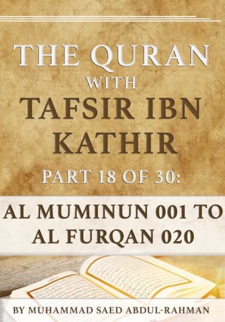 Quran With Tafsir Ibn Kathir Part 18 of 30: Al Muminum 001 To Al Furqan 020