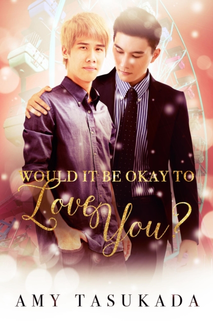 Would it Be Okay to Love You?