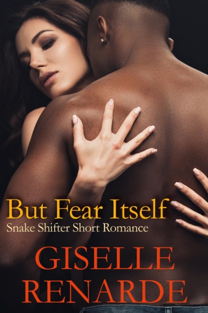 But Fear Itself: Snake Shifter Short Romance