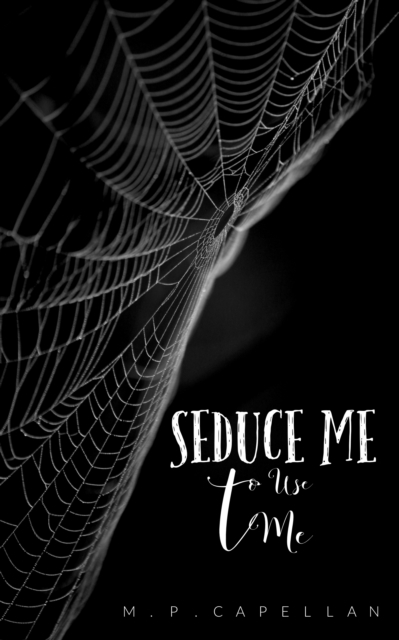 Seduce Me to Use Me