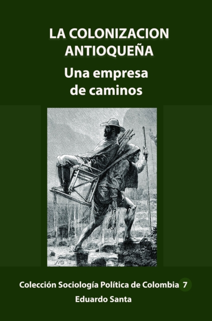 La colonizacion antioquena una empresa de caminos