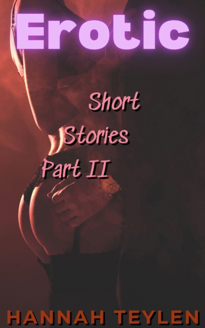 Erotic Short Stories Part 2